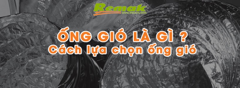 Ống gió là gì? Cách lựa chọn loại ống gió phù hợp nhất