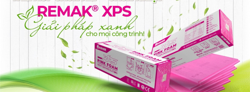 Remak® XPS thế hệ mới – Giải pháp XANH cho mọi công trình